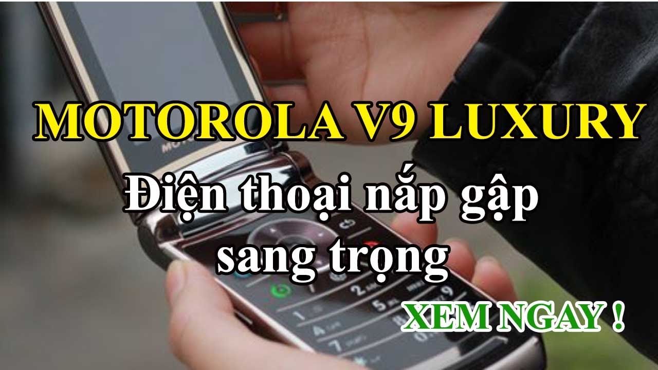 Motorola V9 Luxury chính hãng giá rẻ tại Hà Nội